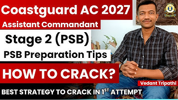 Indian Coast Guard Assistant Commandant 2027 | PSB Stage 2 Complete Guide CBT PPDT & GD Step-by-Step