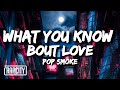 Pop Smoke - What You Know Bout Love (Lyrics)