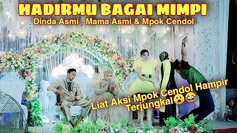 HADIRMU BAGAI MIMPI [DINDA ASMI FEAT MAMA ASMI FEAT MPOK CENDOL]