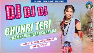 CHUNRI TERI CHAMKANI GULABI SHARARA VIRAL SONG MIX BY DJ SURAJ CHAUDHARY