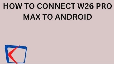 HOW TO CONNECT W26 PRO MAX SMARTWATCH TO ANDROID PHONE | REVIEW | TUTORIAL | ENGLISH | FITPRO APP