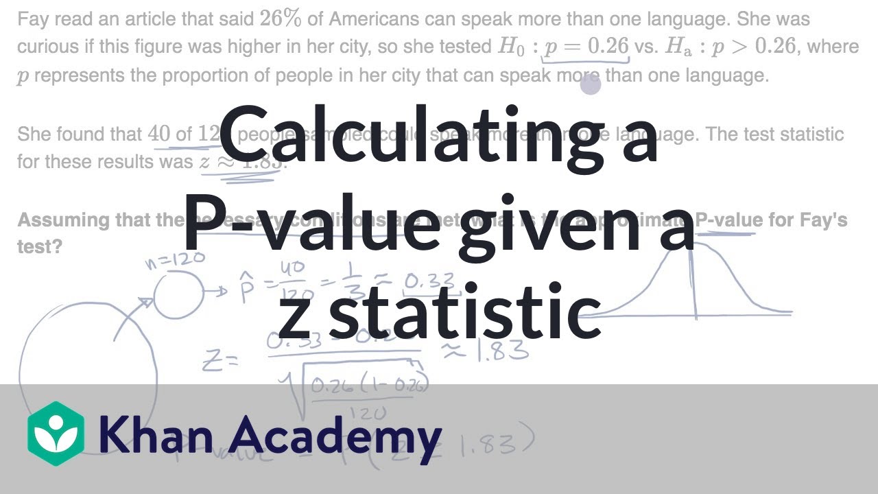 Calculating a P-value given a z statistic (video)  Khan Academy