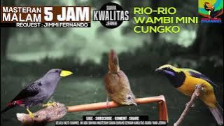 Video masteran REQUEST MASTERING #32 5 JAM SUARA RIO-RIO WAMBI MINI CUCAK CUNGKO GACOOR JOS GANDOS