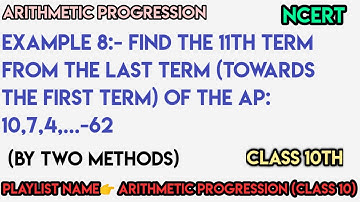 Find the 11th term from the last term (towards the first term) of the AP: 10,7,4,...-62 @edulover123