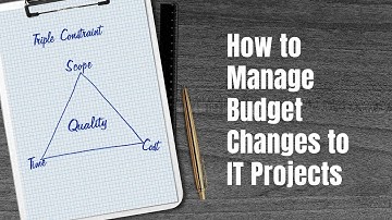 How to Manage Budget Changes to IT Projects