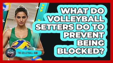 What Do Volleyball Setters Do To Prevent Being Blocked? - The Volleyball Hub