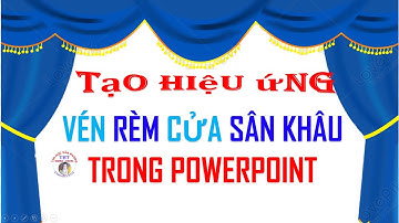 Tạo Hiệu ứng mở rèm sân khấu powerpoint