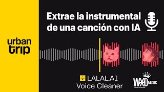 LALAL.AI - ¿Extraer la instrumental de una canción con IA es posible? 🤔 @WXDMUSIC