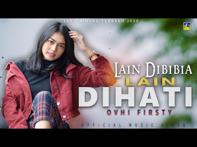 Ovhi Firsty - LAIN DIBIBIA LAIN DIHATI [Official Music Video] Lagu Minang Terbaru 2020 class=