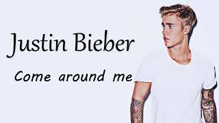 Justin Bieber-Come Around Me(Lyrics)