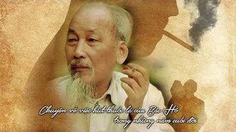 Bí Mật Không Nhiều Người Biết Về Chuyện Về Việc Hút Thuốc Lá Của BÁC HỒ Trong Những Năm Cuối Đời
