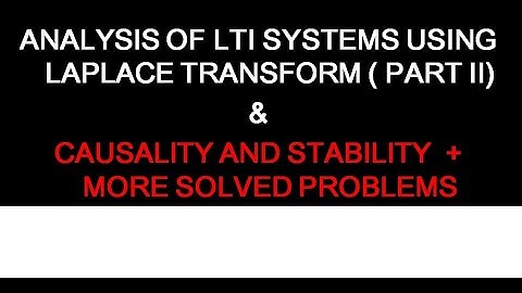 EC202 SIGNALS & SYSTEM (KTU) :CAUSALITY AND STABILITY OF IMPULSE RESPONSE IN LAPLACE TRANSFORM