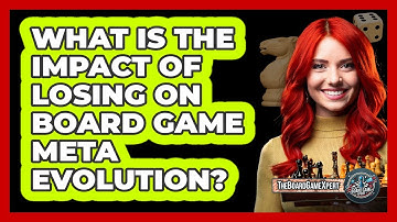 What Is The Impact Of Losing On Board Game Meta Evolution? - The Board Game Xpert