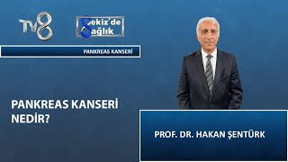 Pankreas Kanseri Nedir ? | Prof. Dr. Hakan Şentürk | 8'de Sağlık