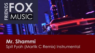 Mr. Shammi - Spit Fyah (Martik C Remix) Instrumental
