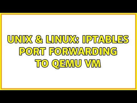 Unix & Linux: Iptables port forwarding to qemu vm (2 Solutions!!)