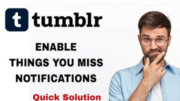 How To Enable Things You Miss Notifications On Tumblr App | Step By Step