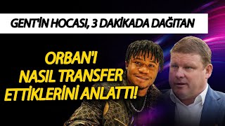 Ders Olsun Gentin Hocası, Gift Orbanı Nasıl Keşfettiklerini Ve Transfer Ettiklerini Anlattı