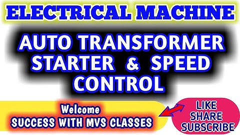 *INDUCTION MOTOR (Part-9) AUTO TRANSFORMER STARTER AND SPEED CONTROL  ALM/DMRC/ By Ashok Kumar