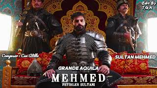 Mehmed Fetihler Sultanı Dizi Müzikleri Sultan Mehmed Grande Aquila - Enhanced