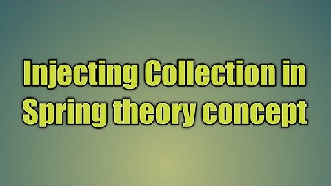 21.Injecting Collection in Spring theory concept