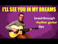 how to play RHYTHM for I'LL SEE YOU IN MY DREAMS