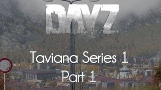 ARMA 2: DayZ Mod Survival — Taviana Series 1 — Part 1 — Oh, Ambulance!