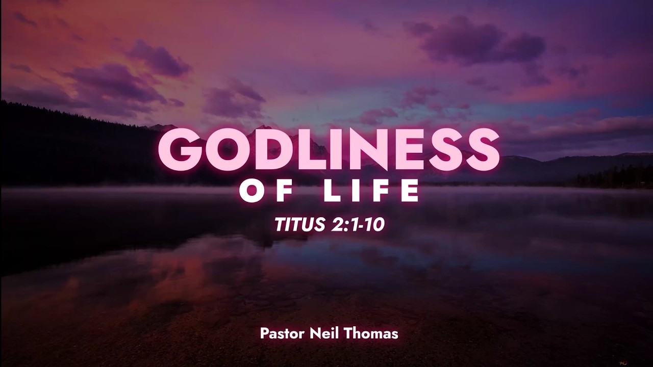 Godliness of Life | Titus 2:1-10