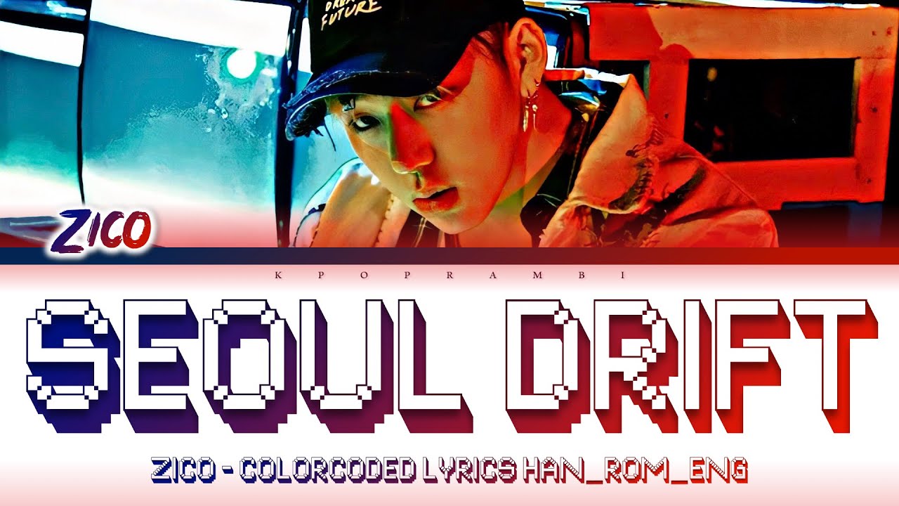 Zico 지코 Seoul Drift Lyrics 가사 日本語字幕 Color Coded Han Rom Eng Youtube