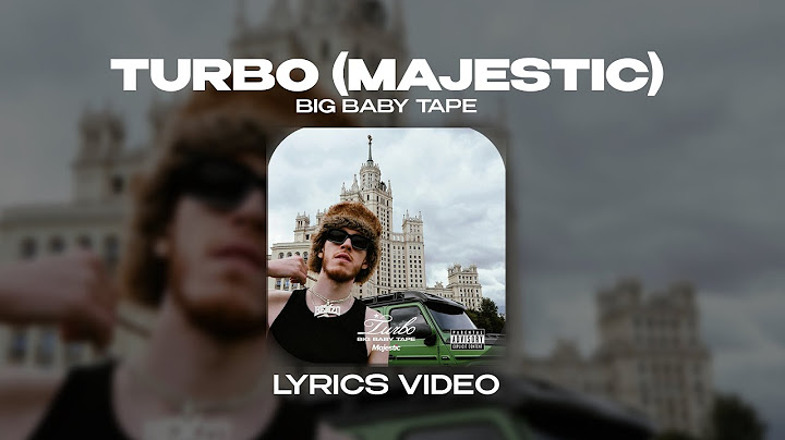 BIG BABY TAPE - TURBO (MAJESTIC) (Lyrics Video)|текст песни