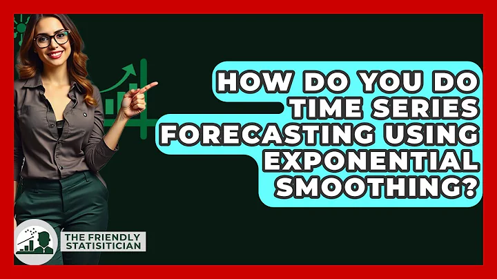 How Do You Do Time Series Forecasting Using Exponential Smoothing? - The Friendly Statistician