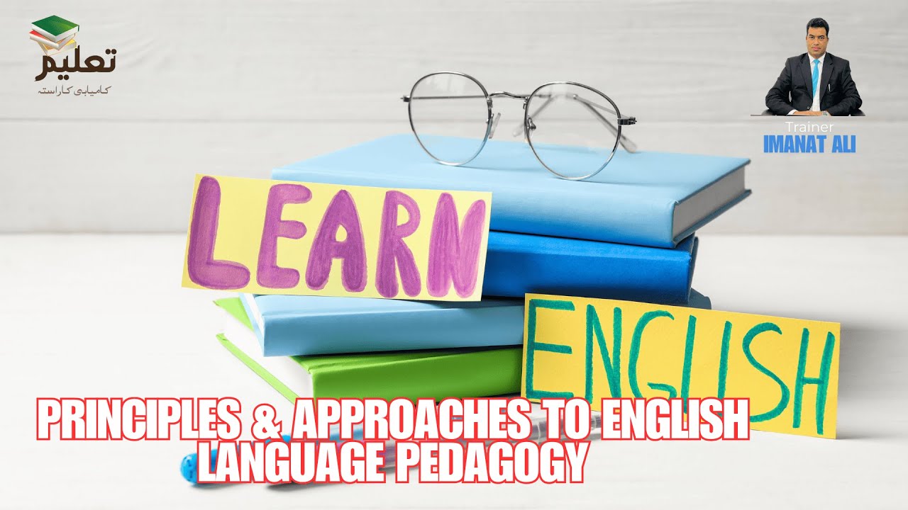 Principles & Approaches to English Language Pedagogy I Part-1 ...