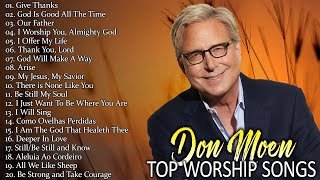 Don Moen Morning Worship Song 2024 🙏 2 Hours Non Stop Worship Songs 🙏 Best Worship Songs of All Time