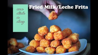 Fried Milkleche Frita One Dish A Day