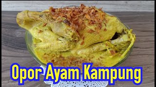 RESEP OPOR AYAM KAMPUNG SPECIAL LEBARAN