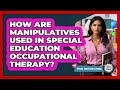 How Are Manipulatives Used In Special Education Occupational Therapy? - Special Education Learning