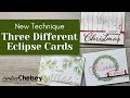 How I used the Eclipse Card Technique three different ways to create beautiful Christmas Cards