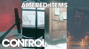 Control, Ultimate Edition | A closer look at Altered Items