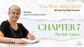 Chapter 7 - The Risk Takers | You Were Born Rich | Bob Proctor | Kavita Ramchand