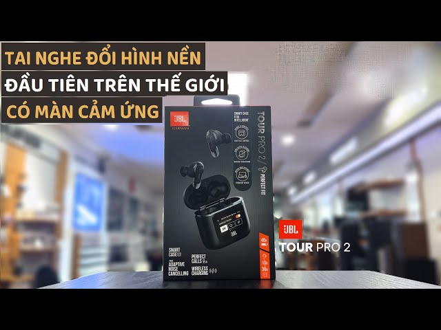 Đánh giá chi tiết tai nghe JBL Tour Pro 2 - Phiên bản 2023 Truewireless