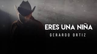 Video thumbnail of "Eres Una Niña - Gerardo Ortiz (LETRA)"