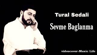 Tural Sedali - Sevme Baglanma 2021 Resimi