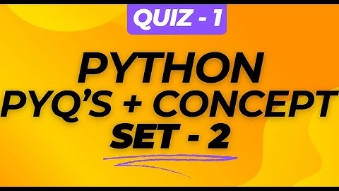 QUIZ 1| PYTHON| PYQ