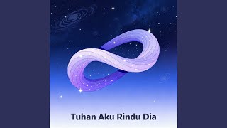 Tuhan Aku Rindu Dia