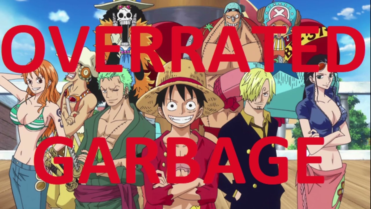 One Piece Is Overrated Garbage/ One Piece Fans Are Idiots Rant YouTube