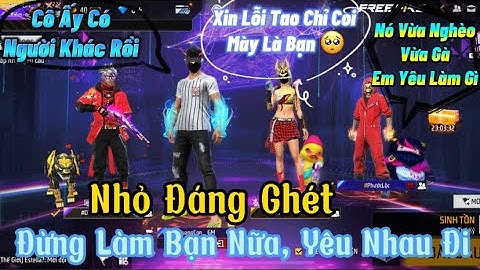 Tik Tok Free Fire | Phim ngắn: “Nhỏ Đáng Ghét, Đừng Làm Bạn Nữa Yêu Nhau Đi” FULL Tập | Quang Con