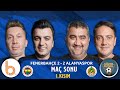 Fenerbahçe 2 - 2 Alanyaspor Maç Sonu 1. Kısım | Bışar Özbey, Ümit Özat, Evren Turhan ve Okan Koç