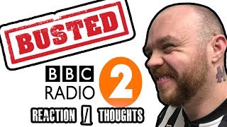BUSTED - BBC RADIO 2 -  Reaction / Thoughts
