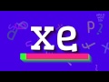 How to say "xe"! (High Quality Voices)