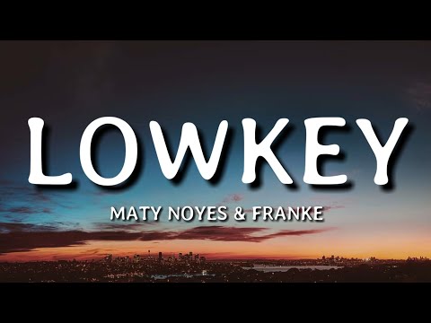 Maty Noyes - lowkey (Lyrics)🎵 ft. Franke